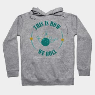 This is how we roll the ball t-shirt Hoodie